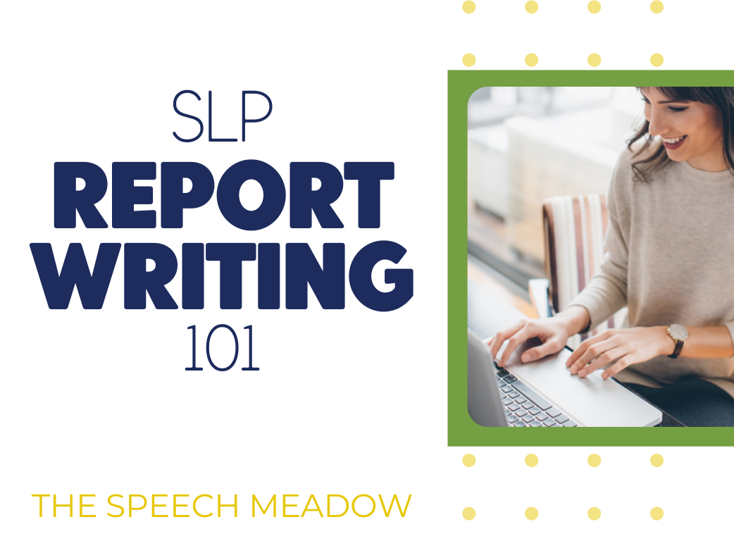 Title, SLP report writing 101 and a picture of a woman typing on the computer.