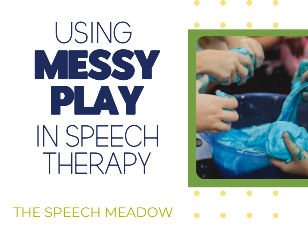 Title of the blog Using Messy Play in Speech Therapy on the right side of the image is a picture of children's hands playing with blue slime.